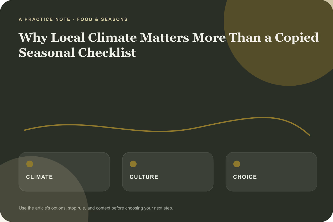 Editorial practice note for why local climate matters more than a copied seasonal checklist.