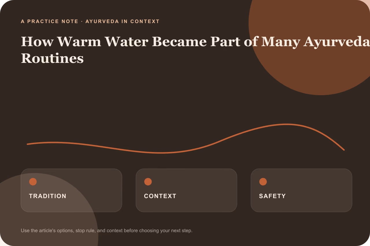 Editorial practice note for how warm water became part of many Ayurveda routines.