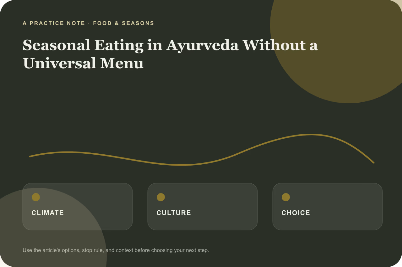 Editorial practice note for seasonal eating in Ayurveda without a universal menu.