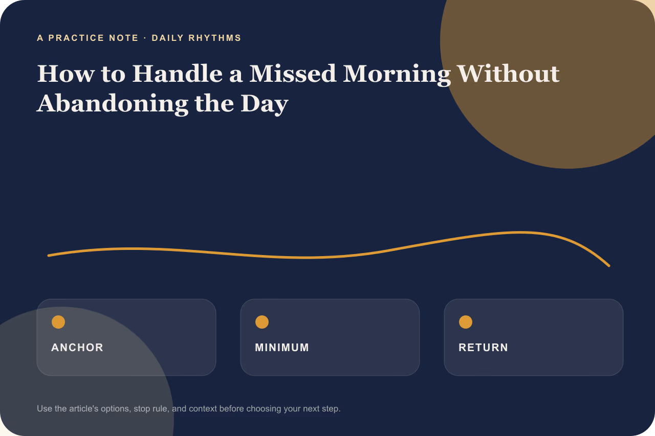 Editorial practice note for how to handle a missed morning without abandoning the day.