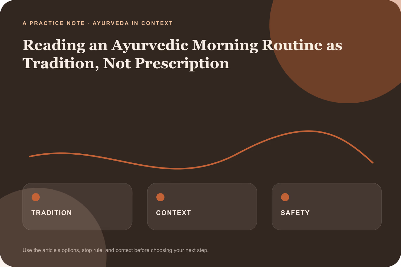 Editorial practice note for how to read an Ayurvedic morning routine as tradition not prescription.