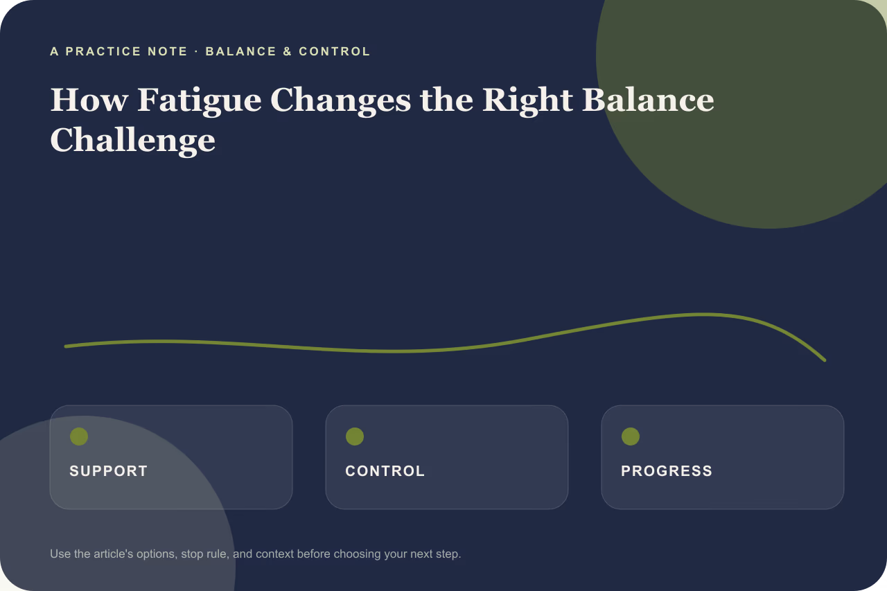 Editorial practice note for how fatigue changes the right balance challenge.